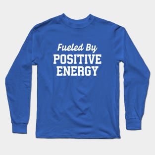 Fueled By Positive Energy #4 Long Sleeve T-Shirt